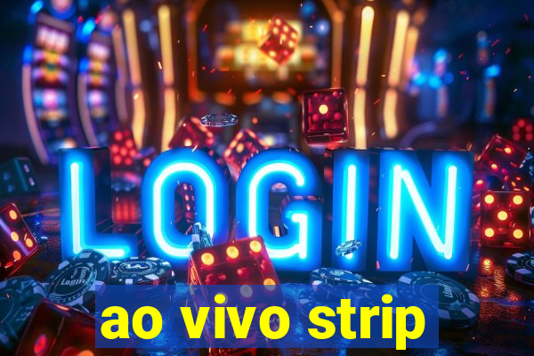 ao vivo strip