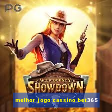 melhor jogo cassino bet365