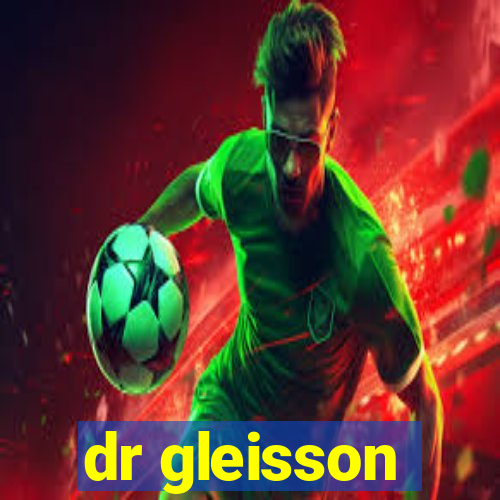 dr gleisson