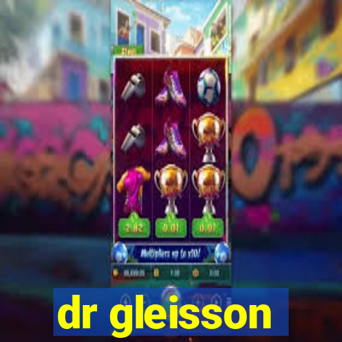 dr gleisson