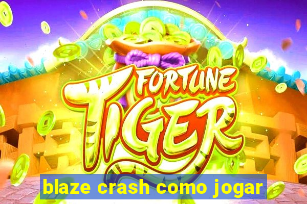 blaze crash como jogar