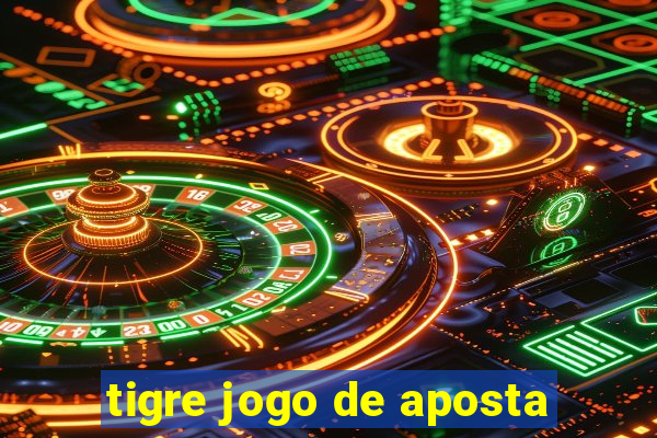 tigre jogo de aposta