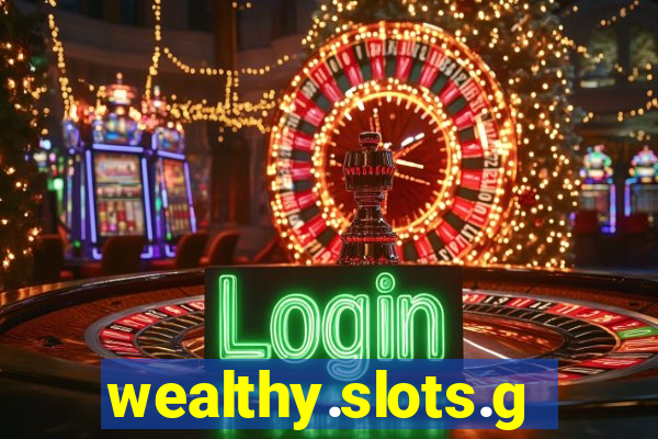 wealthy.slots.games.