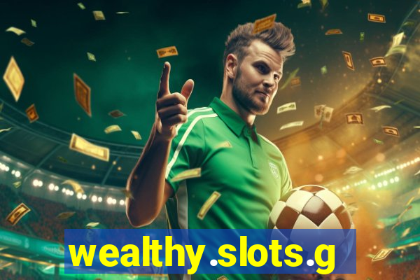 wealthy.slots.games.