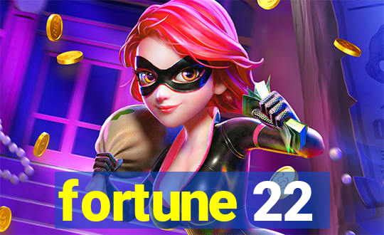 fortune 22