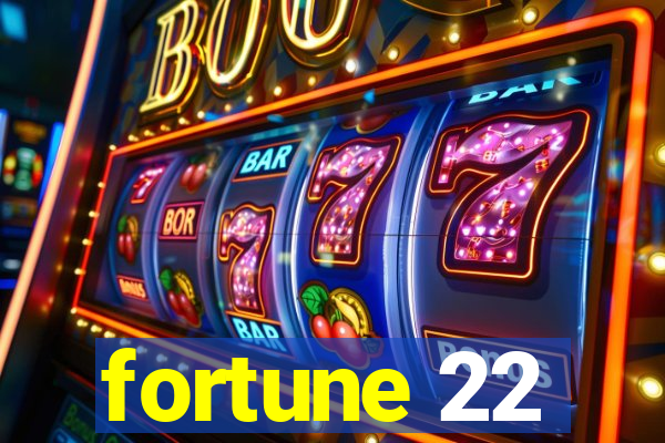 fortune 22