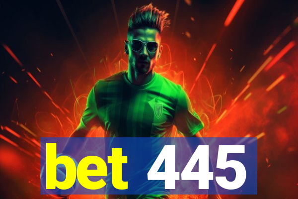 bet 445