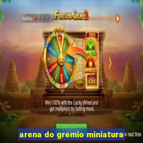 arena do gremio miniatura