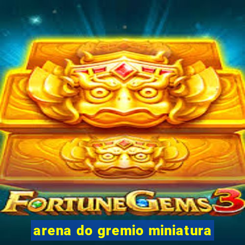 arena do gremio miniatura