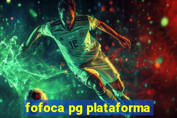 fofoca pg plataforma