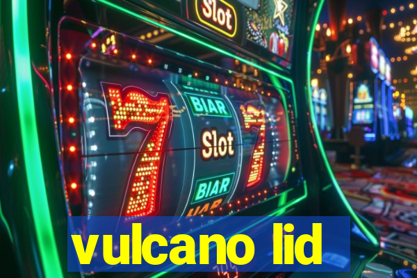 vulcano lid