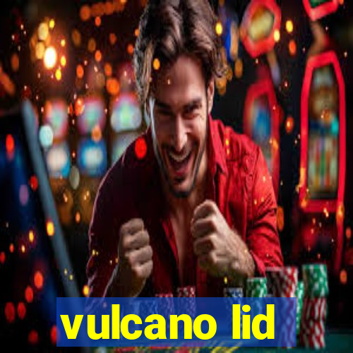 vulcano lid