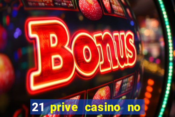 21 prive casino no deposit bonus