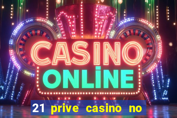 21 prive casino no deposit bonus