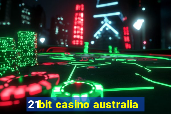 21bit casino australia