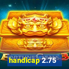 handicap 2.75