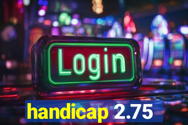 handicap 2.75