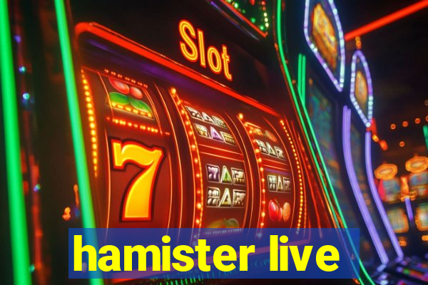 hamister live