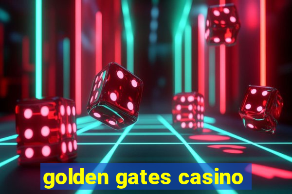 golden gates casino