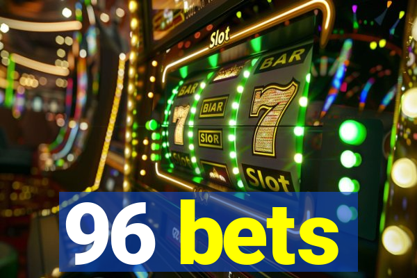 96 bets