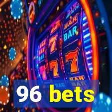 96 bets