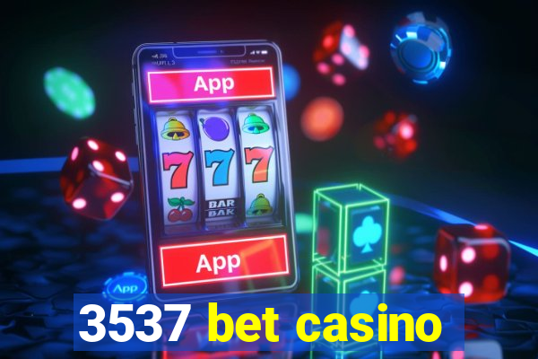 3537 bet casino