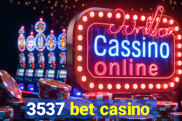 3537 bet casino