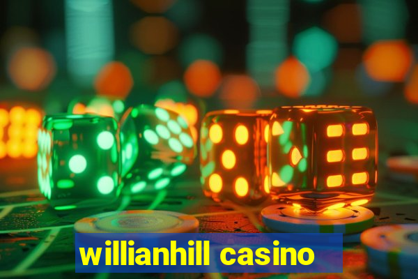 willianhill casino