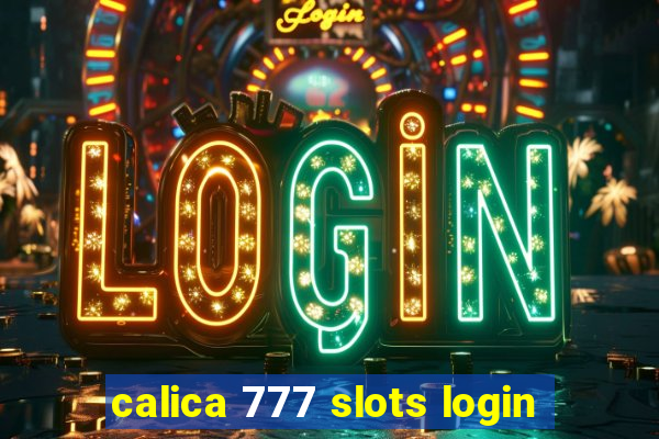 calica 777 slots login