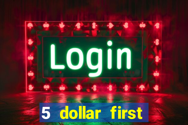 5 dollar first deposit casino