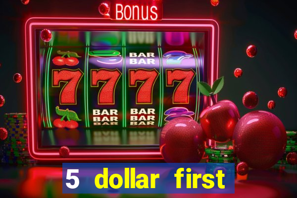 5 dollar first deposit casino