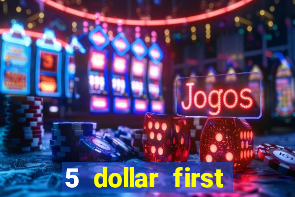 5 dollar first deposit casino