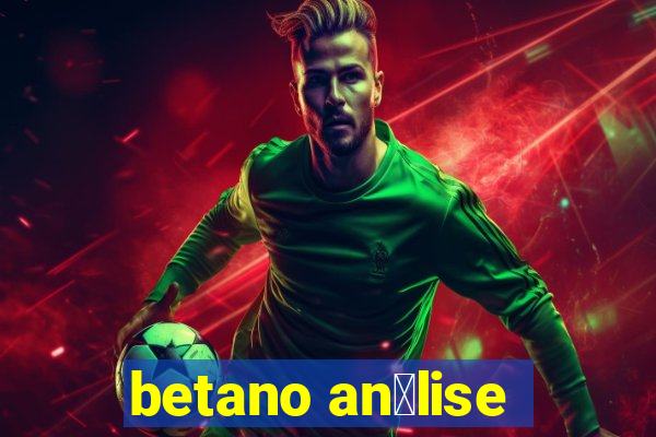 betano an谩lise