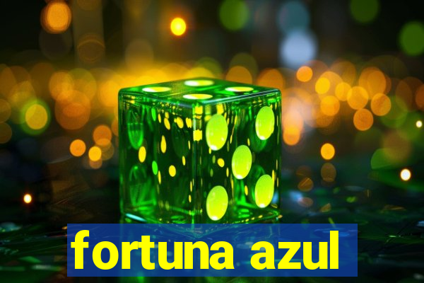 fortuna azul