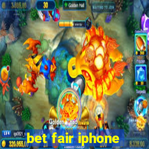 bet fair iphone