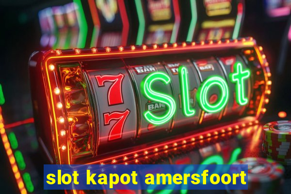 slot kapot amersfoort