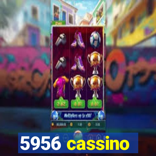 5956 cassino