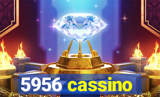 5956 cassino