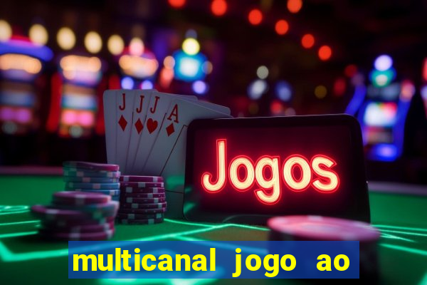 multicanal jogo ao vivo fans