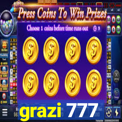 grazi 777