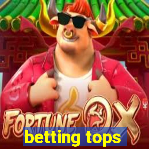 betting tops