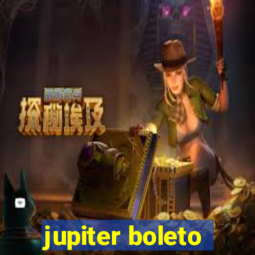 jupiter boleto