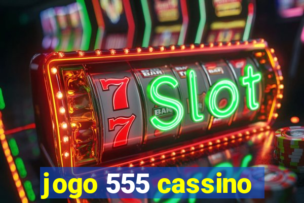 jogo 555 cassino