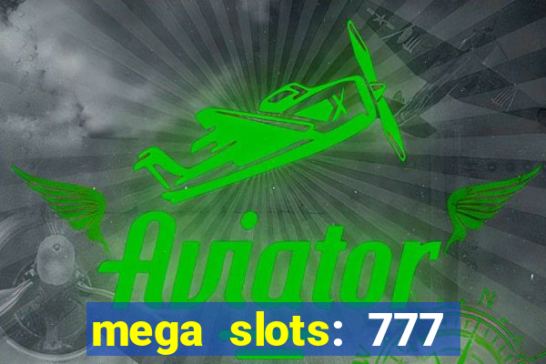 mega slots: 777 casino apk