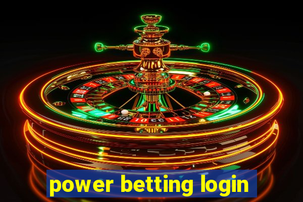 power betting login