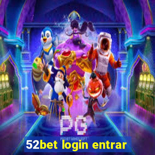 52bet login entrar