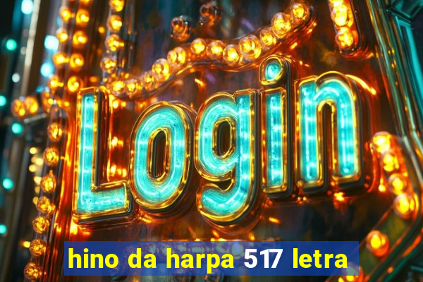 hino da harpa 517 letra