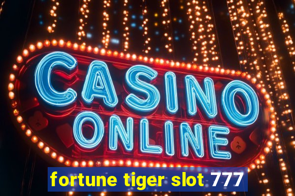 fortune tiger slot 777