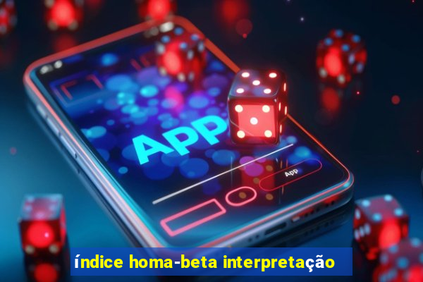 índice homa-beta interpretação