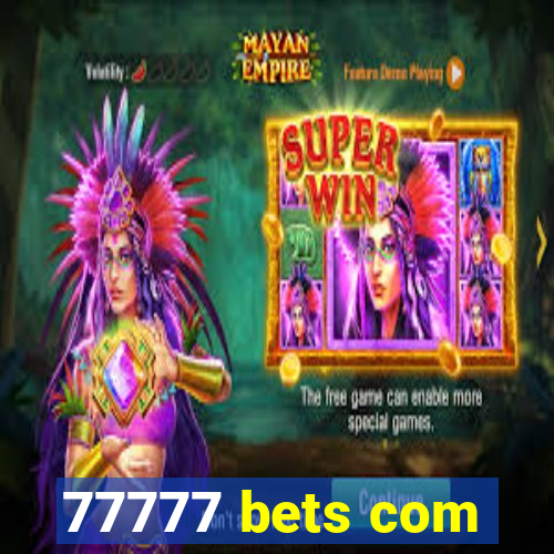 77777 bets com